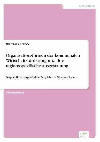 Organisationsformen der kommunalen Wirtschaftsförderung und ihre regionsspezifische Ausgestaltung