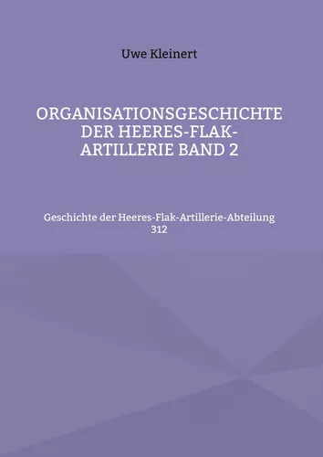 Organisationsgeschichte der Heeres-Flak-Artillerie Band 2