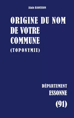 ORIGINE DU NOM DE VOTRE COMMUNE