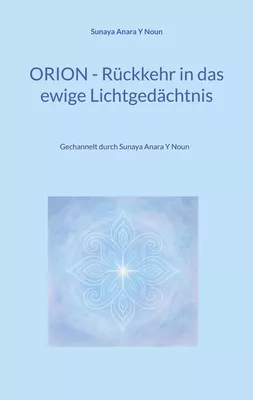 Orion - Rückkehr in das ewige Lichtgedächtnis