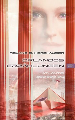 Orlandos Erzählungen - Atlantis 200.000 BC