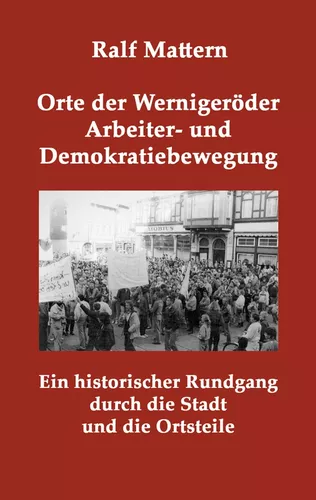 Orte der Wernigeröder Arbeiter- und Demokratiebewegung