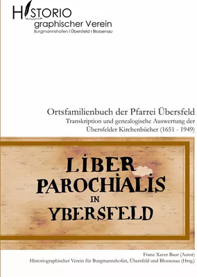 Ortsfamilienbuch der Pfarrei Übersfeld mit den Filialen Burgmannshofen und Blossenau