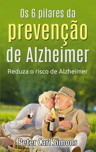 Os 6 pilares da prevenção de Alzheimer