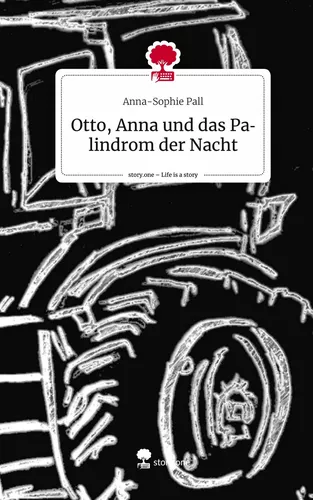 Otto, Anna und das Palindrom der Nacht. Life is a Story - story.one