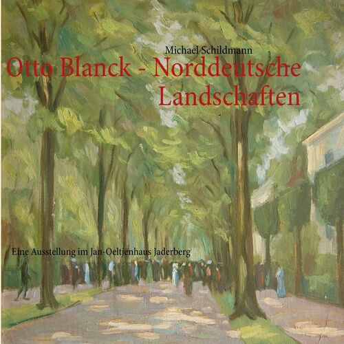Otto Blanck - Norddeutsche Landschaften