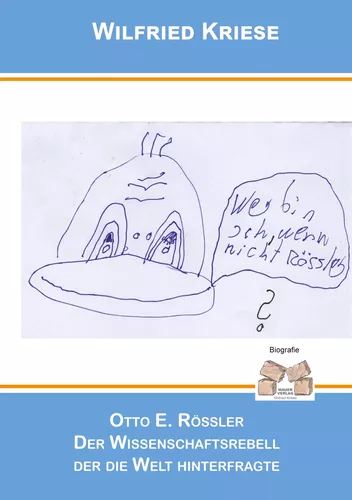 Otto E. Rössler Der Wissenschaftsrebell, der die Welt hinterfragte