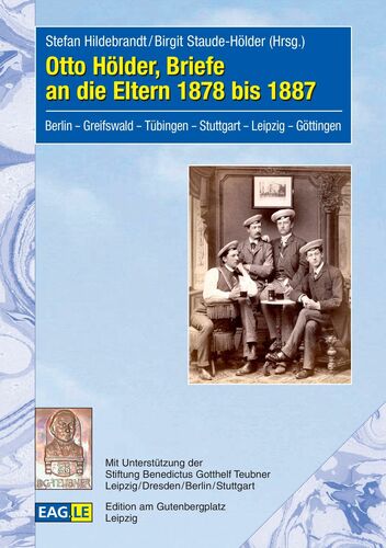 Otto Hölder, Briefe an die Eltern 1878 bis 1887