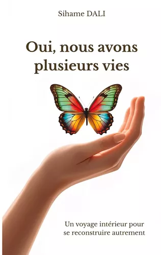 Oui, nous avons plusieurs vies