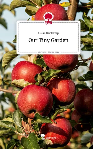 Our Tiny Garden. Life is a Story - story.one