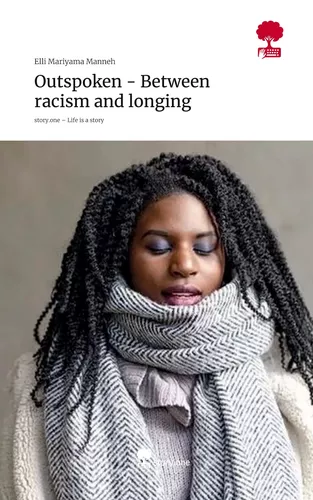 Outspoken - Between racism and longing. Life is a Story - story.one