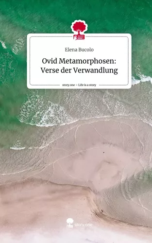Ovid Metamorphosen: Verse der Verwandlung. Life is a Story - story.one