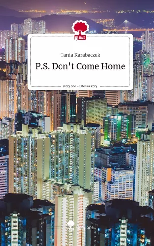 P.S. Don't Come Home. Life is a Story - story.one