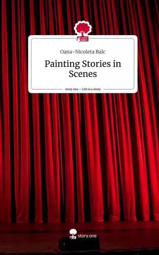 Painting Stories in Scenes. Life is a Story - story.one