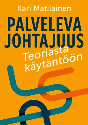 Palveleva johtajuus - teoriasta käytäntöön