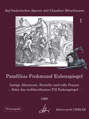 Pamfilius Frohmund Eulenspiegel - lustige Abenteuer, Streiche und tolle Possen -  Sohn des weltberühmten Till Eulenspiegel
