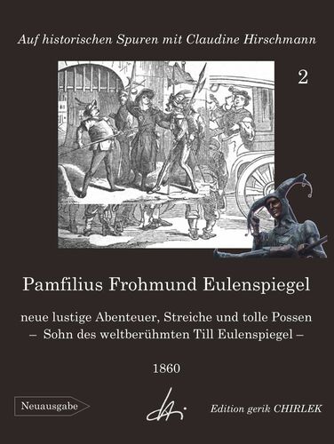 Pamfilius Frohmund Eulenspiegel - neue lustige Abenteuer, Streiche und tolle Possen -  Sohn des weltberühmten Till Eulenspiegel
