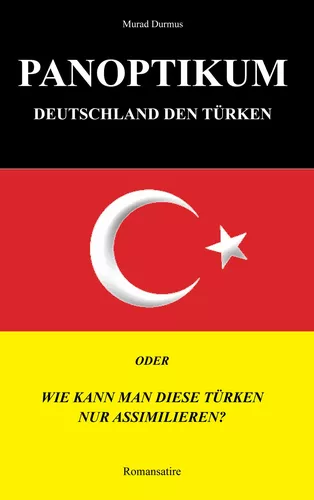 Panoptikum.Deutschland den Türken.