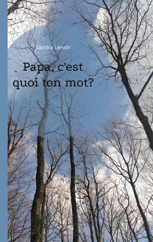 Papa, c'est quoi ton mot?