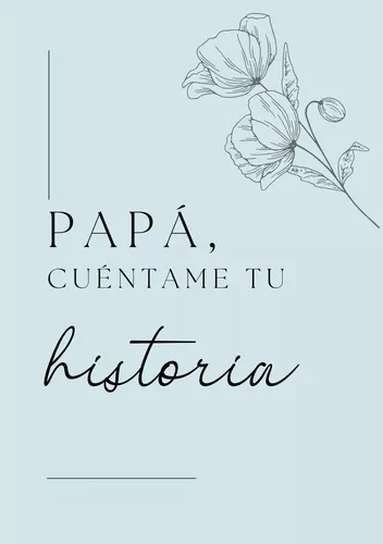 Papá, cuéntame tu historia