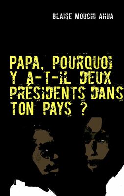 Papa, pourquoi y a-t-il deux présidents dans ton pays ?