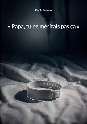 « Papa, tu ne méritais pas ça »