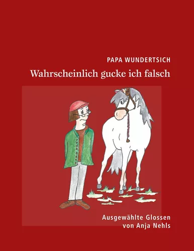 Papa Wundertsich - Wahrscheinlich gucke ich falsch