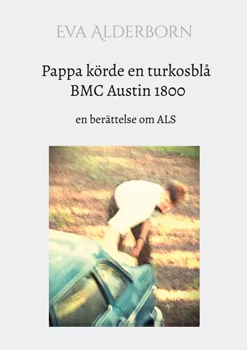 Pappa körde en turkosblå BMC Austin 1800