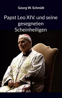 Papst Leo XIV. und seine gesegneten Scheinheiligen