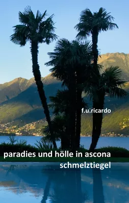Paradies und Hölle in Ascona - Schmelztiegel