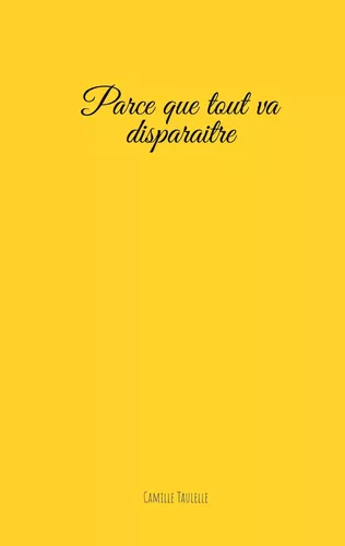 Parce que tout va disparaitre