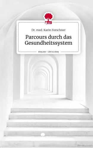 Parcours durch das Gesundheitssystem. Life is a Story - story.one