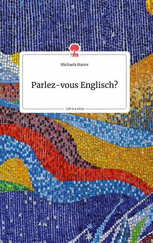 Parlez-vous Englisch? Life is a Story - story.one