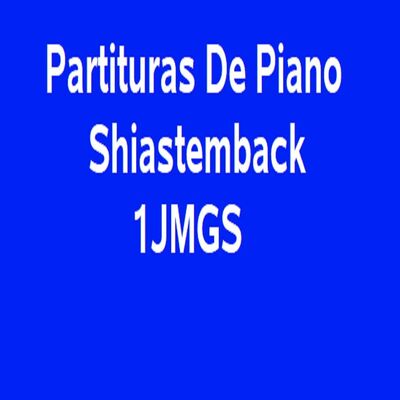 Partituras De Piano Shiastemback 1JMGS