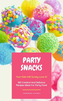 Party Snacks - Your Kids Will Surely Love It!