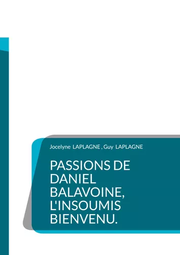 Passions de Daniel Balavoine, l'insoumis bienvenu.