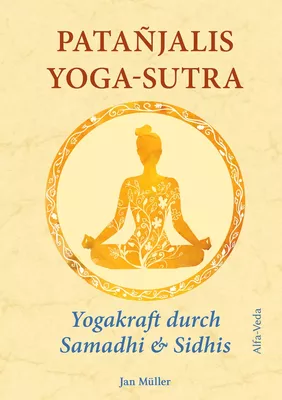Patañjalis Yoga-Sutra – Yogakraft durch Samadhi & Sidhis