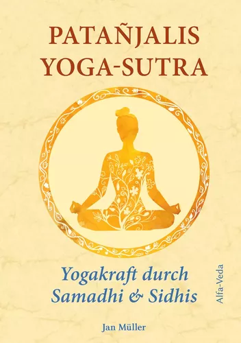 Patañjalis Yoga-Sutra – Yogakraft durch Samadhi & Sidhis