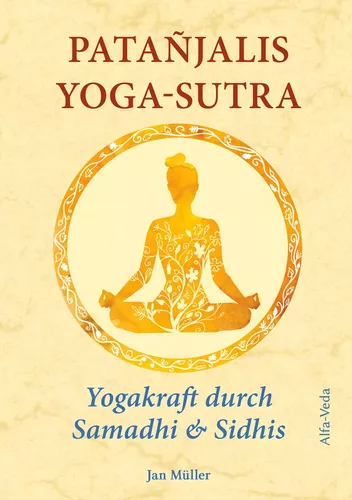 Patañjalis Yoga-Sutra - Yogakraft durch Samadhi & Sidhis