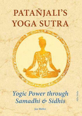 Patañjali’s Yoga-Sutra – Yogic Power through Samadhi & Sidhis