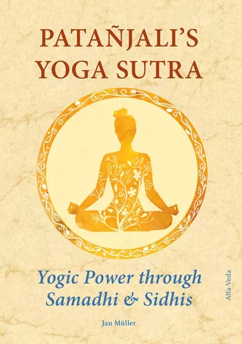 Patañjali’s Yoga Sutra – Yogic Power through Samadhi & Sidhis