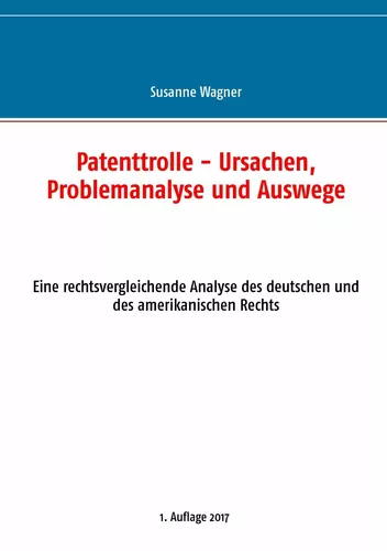 Patenttrolle - Ursachen, Problemanalyse und Auswege