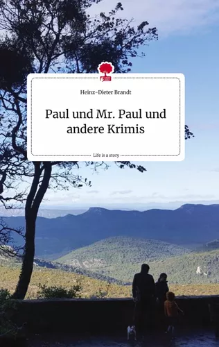 Paul und Mr. Paul und andere Krimis. Life is a Story - story.one
