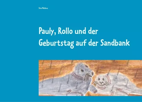 Pauly, Rollo und der Geburtstag auf der Sandbank