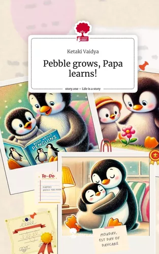 Pebble grows, Papa learns!. Life is a Story - story.one