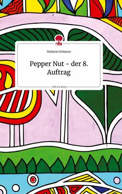 Pepper Nut - der 8. Auftrag. Life is a Story - story.one