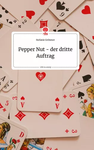 Pepper Nut - der dritte Auftrag. Life is a Story - story.one