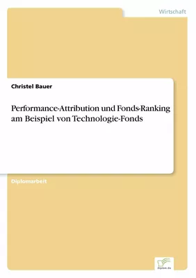 Performance-Attribution und Fonds-Ranking am Beispiel von Technologie-Fonds