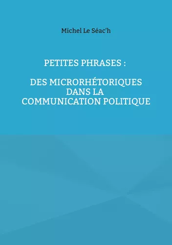 Petites phrases : des microrhétoriques dans la communication politique