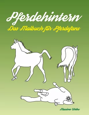 Pferdehintern - Das Malbuch für Pferdefans